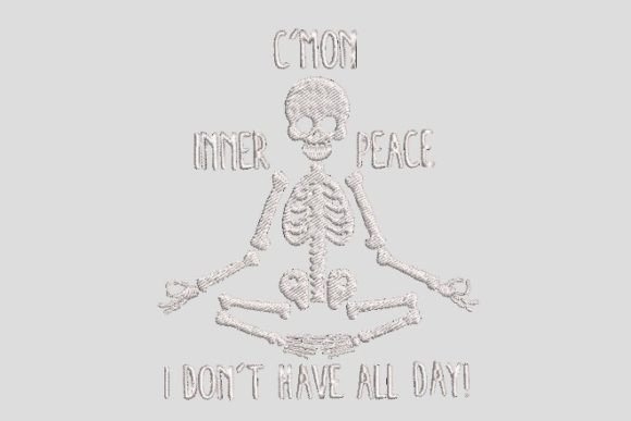 I Don t Have All Day Skeleton Yoga Embroidery Review